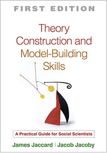 Theory Construction and Model-Building Skills, First Edition 