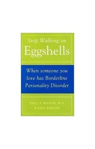 Stop Walking on Eggshells: When Someone You Love Has Borderline Personality Disorder 