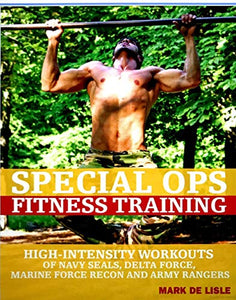 Special Ops Fitness Training - High-intensity Workouts of Navy Seals, Delta Force, Marine Force Recon, and Army Rangers - Hardback 