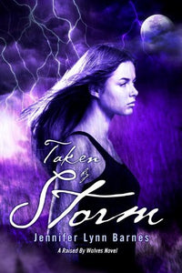 Taken By Storm: A Raised By Wolves Novel 