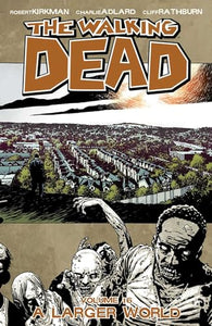 The Walking Dead Volume 16: A Larger World 