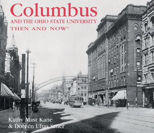 Columbus and the Ohio State University Then and Now 