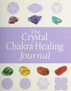 The Complete Guide to Crystal Chakra Healing 