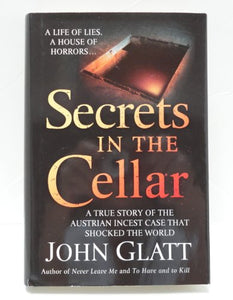 Secrets in the Cellar (A true story of the Austrian incest case that shocked the world) (A true story of the Austrian incest case that shocked the world) 