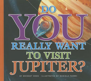 Do You Really Want to Visit Jupiter? 