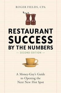 Restaurant Success by the Numbers, Second Edition 