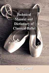 Technical Manual and Dictionary of Classical Ballet 