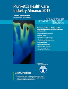 Plunkett's Health Care Industry Almanac 2013 