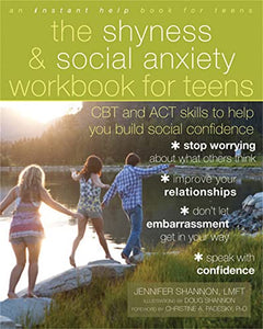 The Shyness and Social Anxiety Workbook for Teens 