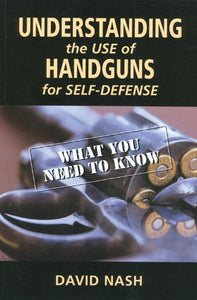 Understanding the Use of Handguns for Self-Defense 