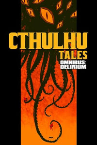 Cthulhu Tales Omnibus: Delirium 