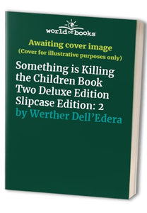 Something is Killing the Children Book Two Deluxe Edition Slipcase Edition 