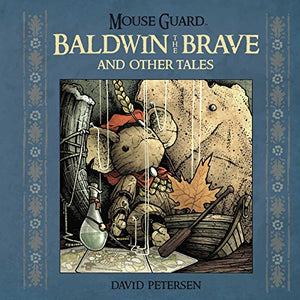 Mouse Guard: Baldwin the Brave and Other Tales 