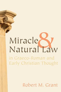 Miracle and Natural Law in Graeco-Roman and Early Christian Thought 