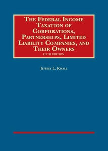 The Federal Income Taxation of Corporations, Partnerships, LLCs, and Their Owners 