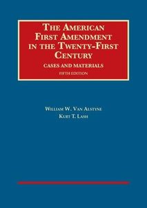 The American First Amendment in the Twenty-First Century 