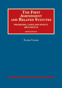 The First Amendment and Related Statutes, Problems, Cases and Policy Argument 