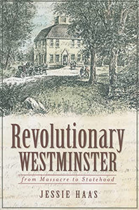 Revolutionary Westminster:: From Massacre to Statehood 