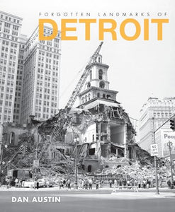 Forgotten Landmarks of Detroit (Lost) 