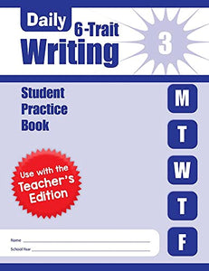 Daily 6-Trait Writing, Grade 3 Individual Student Practice Book 