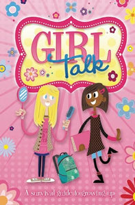 Girl Talk: A Survival Guide to Growing Up 