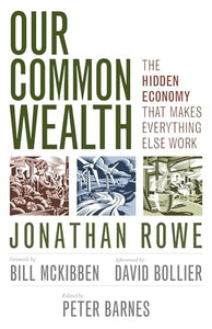 Our Common Wealth: The Hidden Economy That Makes Everything Else Work 