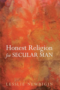 Honest Religion for Secular Man 