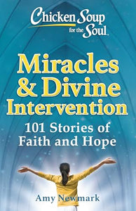 Chicken Soup for the Soul: Miracles & Divine Intervention 