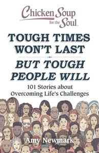 Chicken Soup for the Soul: Tough Times Won't Last But Tough People Will 