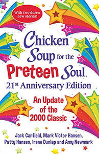 Chicken Soup for the Preteen Soul 21st Anniversary Edition 