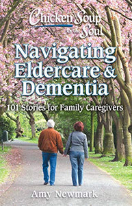 Chicken Soup for the Soul: Navigating Eldercare & Dementia 