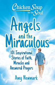 Chicken Soup for the Soul: Angels and the Miraculous 