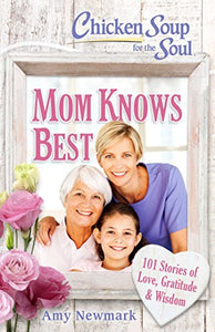 Chicken Soup for the Soul: Mom Knows Best 