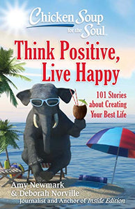 Chicken Soup for the Soul: Think Positive, Live Happy 