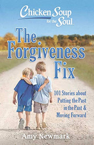 Chicken Soup for the Soul: The Forgiveness Fix 