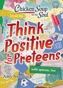 Chicken Soup for the Soul: Think Positive for Preteens 