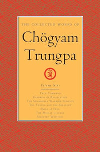 The Collected Works of Chögyam Trungpa, Volume 9 