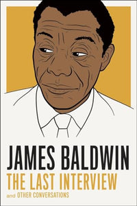 James Baldwin: The Last Interview 