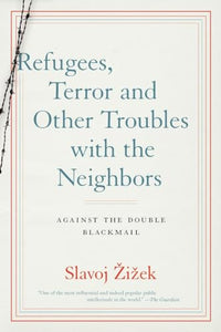 Refugees, Terror and Other Troubles with the Neighbors 