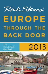 Rick Steves' Europe Through the Back Door 2013 