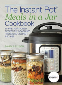 The Instant Pot Meals in a Jar Cookbook 