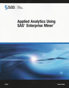 Applied Analytics Using SAS Enterprise Miner 