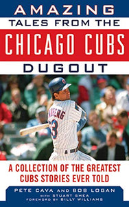 Amazing Tales from the Chicago Cubs Dugout 