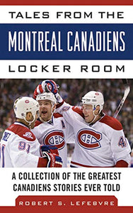 Tales from the Montreal Canadiens Locker Room 