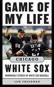 Game of My Life Chicago White Sox 