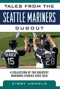 Tales from the Seattle Mariners Dugout 