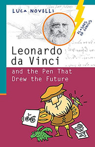 Leonardo da Vinci and the Pen That Drew the Future 