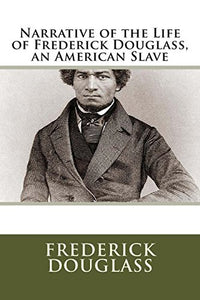 Narrative of the Life of Frederick Douglass, an American Slave 