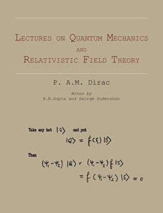 Lectures on Quantum Mechanics and Relativistic Field Theory 