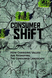 Consumershift: How Changing Values Are Reshaping the Consumer Landscape 